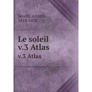 Le soleil. v.3 Atlas