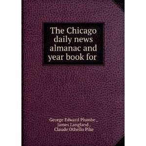  The Chicago daily news almanac and year book for . James 