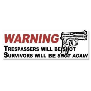  Trespassers Will Be Shot   Survivors Shot Again Gun Bumper 