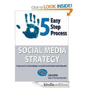 Social Media Strategy   5 Easy Steps Lon Safko  Kindle 