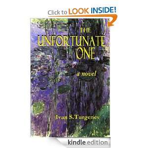 THE UNFORTUNATE ONE   a novel Ivan S. Turgenev, A. R. Thompson 