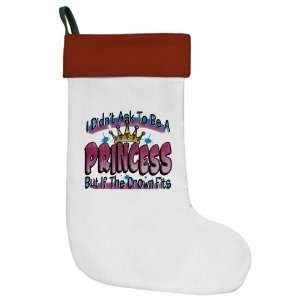  Christmas Stocking I Didnt Ask To Be A Princess But If 