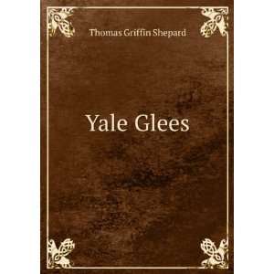  Yale Glees Thomas Griffin Shepard Books