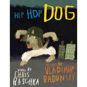 Hip Hop Dog[ HIP HOP DOG ] by Raschka, Chris (Author) Feb 23 10 