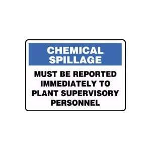 CHEMICAL SPILLAGE MUST BE REPORTED IMMEDIATELY TO PLANT SUPERVISORY 