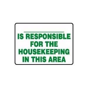  ___ IS RESPONSIBLE FOR THE HOUSEKEEPING IN THIS AREA Sign 