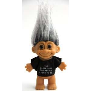   The Older I Get The Better I Used To Be 6 Troll Doll Toys & Games