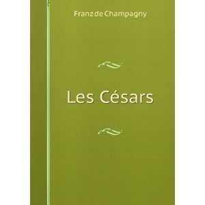 Les CÃ©sars Franz de Champagny  Books