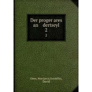  Der proger ares an dertseyl. 2 Mordecai,Sztokfisz, David 