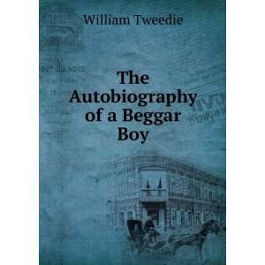 The Autobiography of a Beggar Boy William Tweedie  Books
