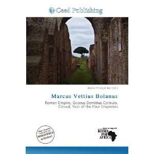    Marcus Vettius Bolanus (9786138462262) Aaron Philippe Toll Books