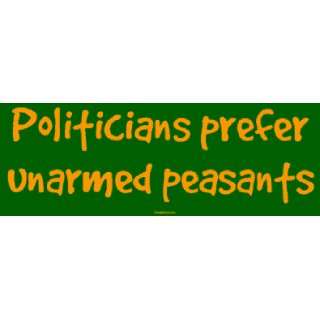  Politicians prefer unarmed peasants MINIATURE Sticker 