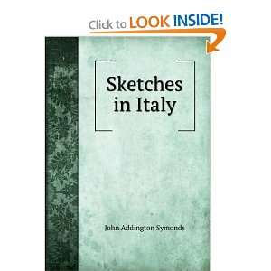  Sketches in Italy John Addington Symonds Books