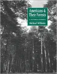 Americans and their Forests A Historical Geography, (0521428378 