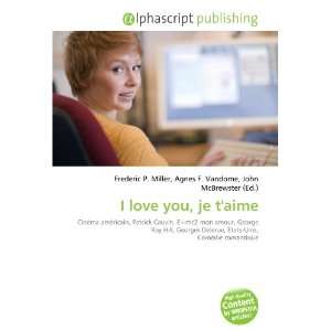   I love you, je taime (French Edition) (9786134098465) Books