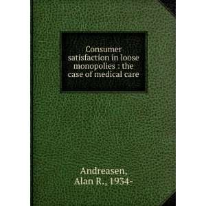   monopolies  the case of medical care Alan R., 1934  Andreasen Books
