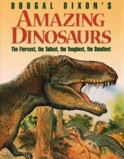   Dougal Dixons Amazing Dinosaurs The Fiercest, the 
