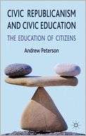 Civic Republicanism and Civic Andrew Peterson