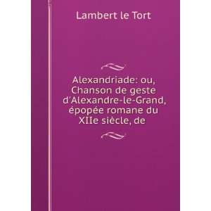   , Ã©popÃ©e romane du XIIe siÃ¨cle, de . Lambert le Tort Books