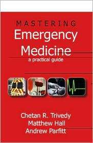 Mastering Emergency Medicine A Practical Guide, (1853157449), Chetan 