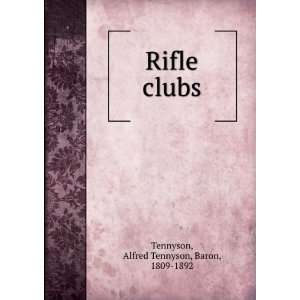    Rifle clubs Alfred Tennyson, Baron, 1809 1892 Tennyson Books