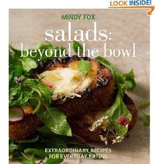 Salads Beyond the Bowl Extraordinary Recipes for Everyday Eating by 
