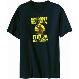 Arborist By Day Ninja By Night Occupations T Shirt  