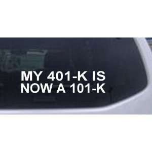 White 4in X 15in    My 401 K is Now a 101 K Funny Car Window Wall 