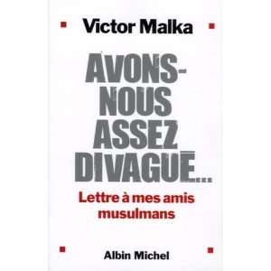   assez divagué  Lettres à mes amis musulmans Victor Malka Books