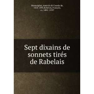  Sept dixains de sonnets tirÃ©s de Rabelais Anatole de 