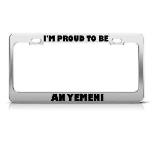 Proud To Be An Yemeni Yemen license plate frame Stainless Metal 