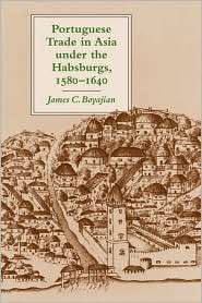 Portuguese Trade In Asia Under The Habsburgs, 1580  1640, (0801887542 