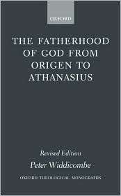 The Fatherhood of God from Origen to Athanasius, (0199242488), Peter 