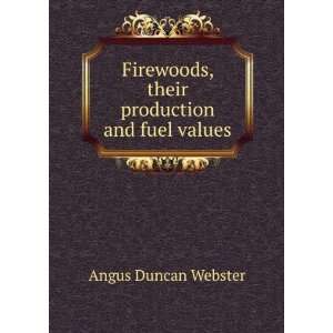   , their production and fuel values Angus Duncan Webster Books