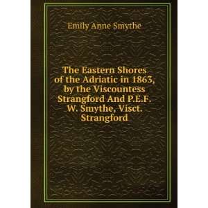   And P.E.F.W. Smythe, Visct. Strangford. Emily Anne Smythe Books