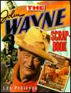   The John Wayne Scrapbook by Lee Pfeiffer, Kensington 