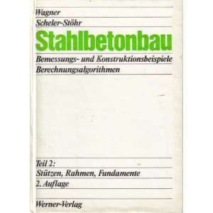   Stahlbetonbau. Band 2 Stützen und Fundamente. (9783804139954) Books