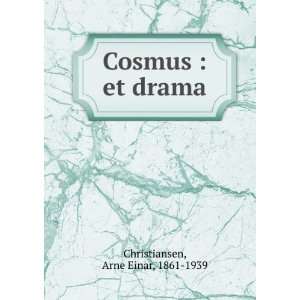    Cosmus  et drama Arne Einar, 1861 1939 Christiansen Books