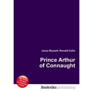    Prince Arthur of Connaught Ronald Cohn Jesse Russell Books