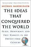 The Ideas That Conquered The World Peace, Democracy, And Free Markets 
