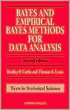 Bayes and Empirical Bayes Methods for Data Analysis, (1584881704 