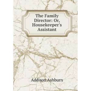    Or, Housekeepers Assistant Addison Ashburn  Books