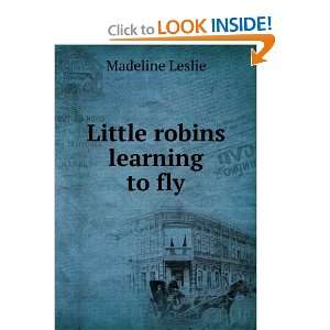 Little Robins Learning to Fly and over one million other books are 
