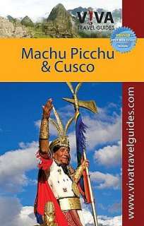VIVA Travel Guides Machu Picchu and Cusco, Peru Including the Sacred 