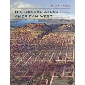   the American West With Original Maps [Hardcover] Derek Hayes Books