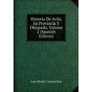  Historia De Avila, Su Provincia Y Obispado, Volume 2 