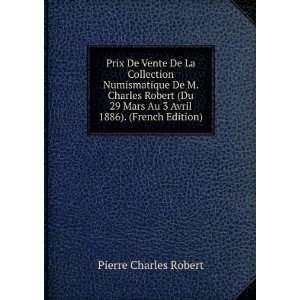   Avril 1886). (French Edition) Pierre Charles Robert 