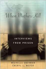 When Mothers Kill Interviews from Prison, (0814757022), Michelle 