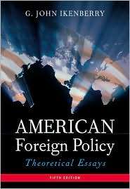American Foreign Policy Theoretical Essays, (032115973X), G. John 