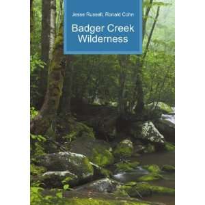  Badger Creek Wilderness Ronald Cohn Jesse Russell Books
